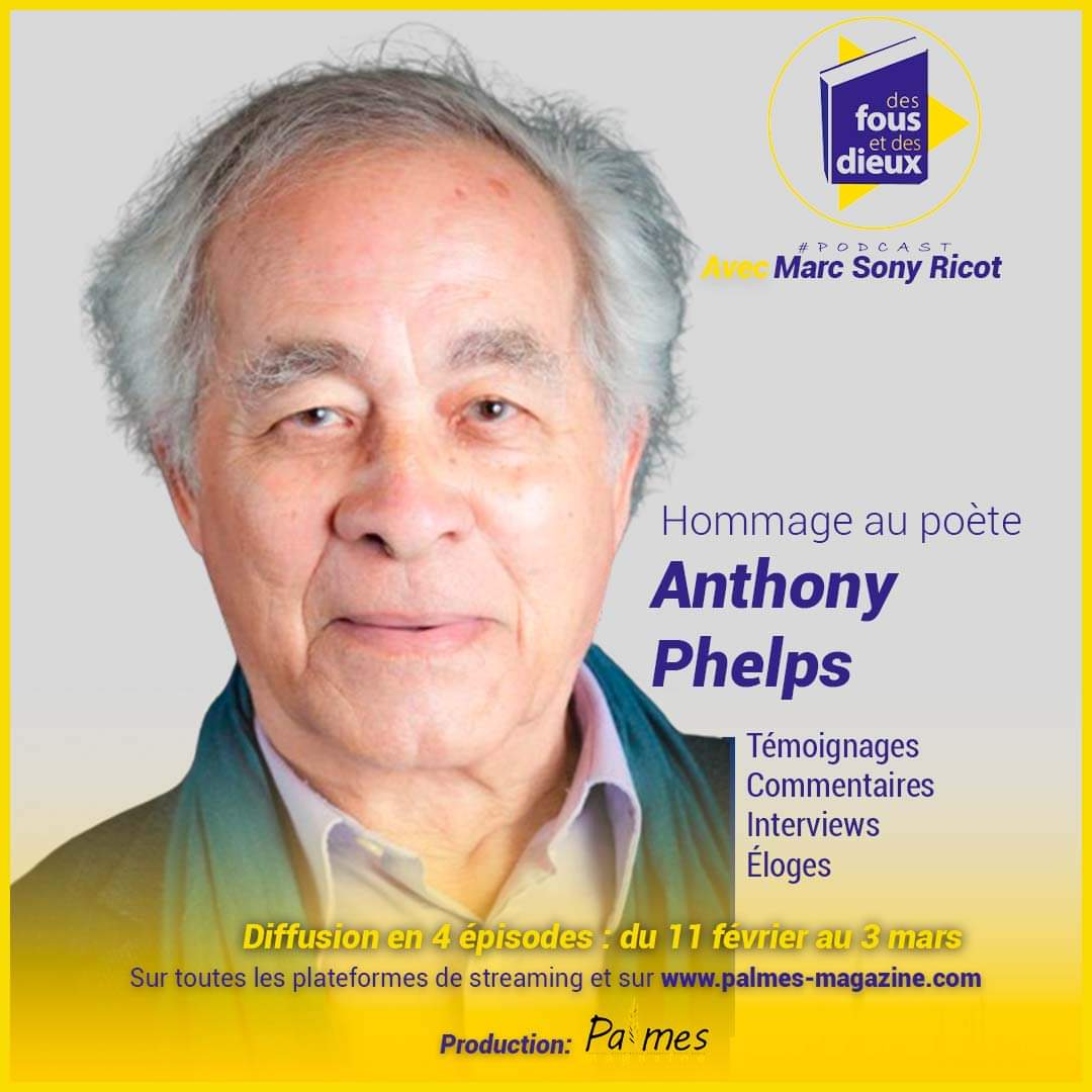 Le podcast : «  Des fous et des dieux » rend hommage à Anthony Phelps